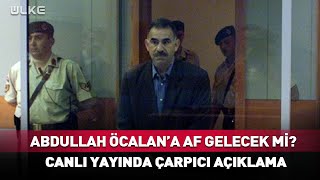 İmralı'dakine Af Gelecek Mi? Canlı Yayında Çarpıcı Açıklama #Sondakika