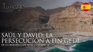 Saúl y David: La persecución a Ein Gedi | Desde la Creación hasta los Reyes | Episodio 14 | Linaje