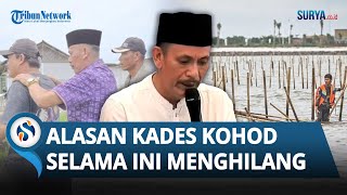 PANTAS SAJA Kades Kohod Selama Ini MENGHILANG di Tengah Kasus Pagar Laut, Ini Alasannya...