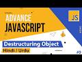 Advance Javascript - Destructuring Object Tutorial in Hindi / Urdu