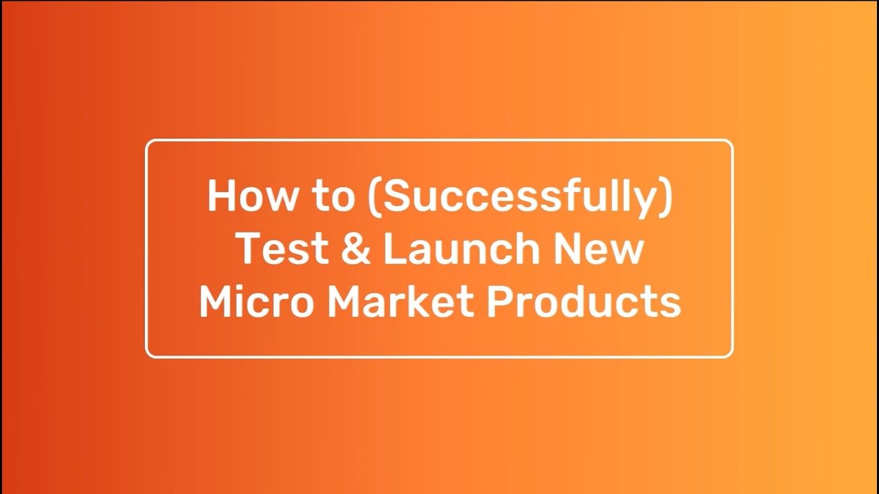 How To Successfully Launch Test New Micro Market Prodcuts Youtube