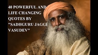 40 powerful And Life Changing Quotes By Sadhguru Jaggi Vasudev (With Audio) - Part 1