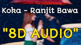 Koka (8D AUDIO) Ranjit Bawa New Punjabi Songs 2021 | Use Headphones 🎧