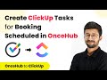 How to Create a Task in ClickUp for Booking Scheduled in OnceHub - OnceHub ClickUp Integration