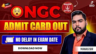 🚨Important Notice: ONGC Admit Card \u0026 Exam Details Released! | No delay in Exam Date |