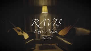 Raviş - Kötü Adam ( Akustik - Official Video ) [ @RavisMuzik ]