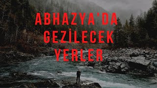 ABHAZYA'DA GEZİLECEK YERLER