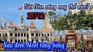 Cập nhật 25/12 Sau đêm Noel tưng bừng suốt đêm Sài Gòn như thế nào?