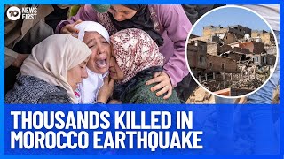 Thousands Killed In Morocco Earthquake, Survivors Still Trapped In Rubble | 10 News First