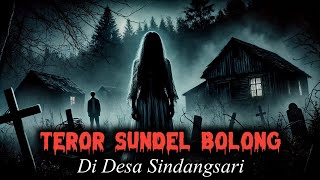 SUNDEL BOLONG MENCARI MANGSA - CERITA MISTIS - CERITA HOROR - KISAH NYATA