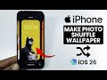 [iOS 26] How to Set and Make Photo Shuffle Wallpaper on iPhone