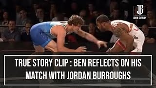 True Story Clip : Ben Reflects On His Match With Jordan Burroughs