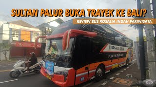 Rosalia Indah buka trayek ke Bali?? Review Bus Rosalia Indah 909 Divisi Pariwisata