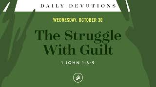 The Struggle With Guilt – Daily Devotional