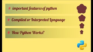 important features of python | python compiled or interpreted | python for beginners