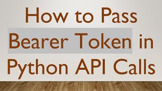 How to Pass Bearer Token in Python API Calls