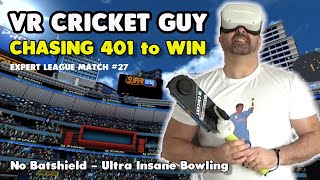 VR Cricket Guy | Chasing 401 in an Expert League Mach - This is going to be tough. WIDESCREEN