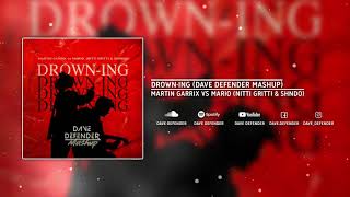 Martin Garrix vs Mario (Nitti Gritti & Shndo) - Drown-ing (Dave Defender Mashup)