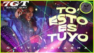 Natti Natasha - To’ Esto Es Tuyo (𝟕𝐆𝐓 Bootleg Remix)