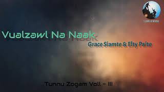 Vualzawl Na Naak | Grace Siamte \u0026 Elty Paite