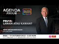 Agenda AWANI: PRU15: Lawan Atau Kawan?