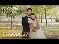 Broken Lives | Episode 27 English Subtitled | Kırık Hayatlar