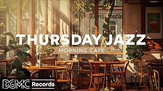 THURSDAY JAZZ: Smooth Morning Jazz Instrumental Music & Cozy Coffee Shop Ambience ☕ Background Music