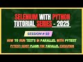 50. How to Run Tests in Parallel with PyTest ? Pytest-xdist plugin | Selenium - Python Tutorial