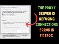 How to Fix The Proxy Server is Refusing Connections Error in Firefox on Windows 11