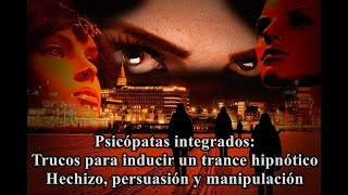 Psicópata integrado: Seducción e inducción del trance hipnótico