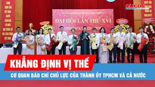 Khẳng định vị thế cơ quan báo chí chủ lực của Thành ủy TPHCM và cả nước
