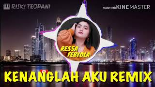 DJ KENANGLAH AKU || RESSA FEBYOLA