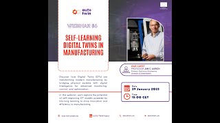WEBINAR #6: Self-learning Digital Twins in Manufacturing with Prof. Jan Aurich