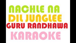 Nachle Na|Guru Randhawa|Neeti Mohan|Karaoke with Lyrics