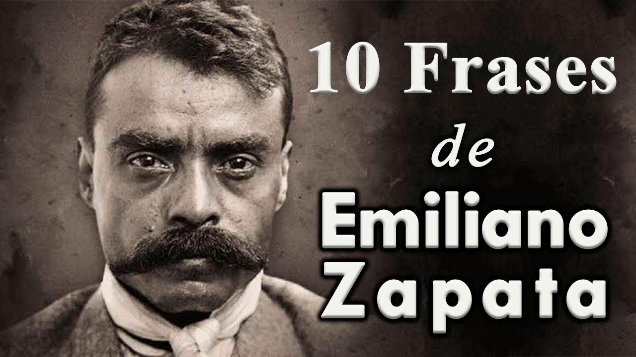 Frases Celebres De Emiliano Zapata