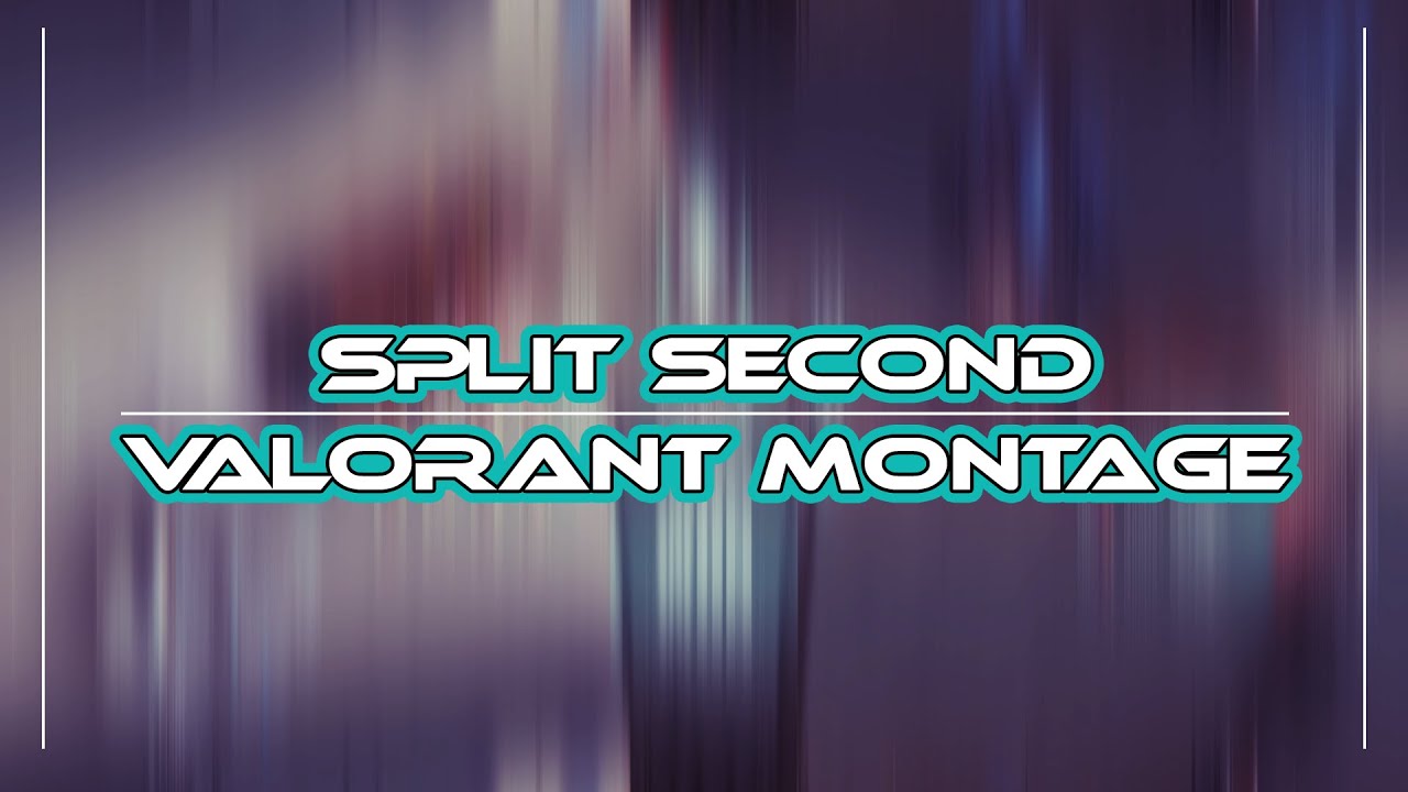 Split Second - Valorant Montage - YouTube