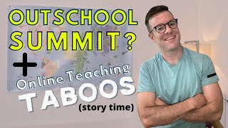 Online Teaching LIVE Show! #22 - Outschool Summit (w/Guest) + Online Teaching Taboos! (storytime)