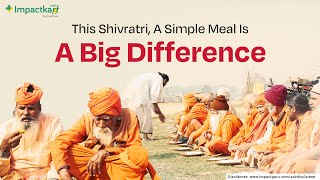 Perform Annadaan To Thousands of Sadhus This Maha Shivratri