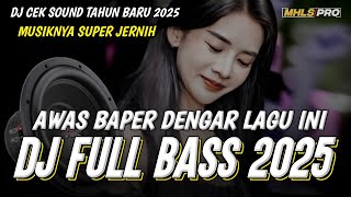 AWAS BAPER DENGAR LAGU INI DJ FULL BASS TERBARU 2025 SPESIAL DJ CEK SOUND TAHUN BARU 2025 (MHLS PRO)