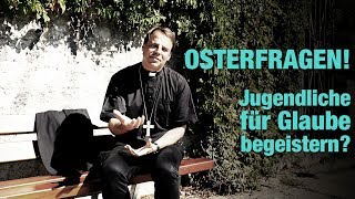 OSTERFRAGEN! - Jugendliche für Glaube begeistern!?