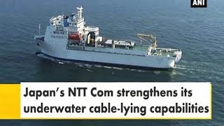 Japan’s NTT Com strengthens its underwater cable-lying capabilities - Japan News