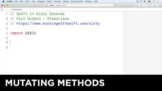 Mutating methods – Swift in Sixty Seconds