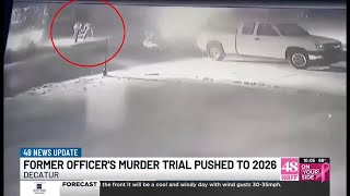 Murder trial for former Decatur officer pushed back until 2026