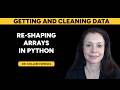 NumPy Array Reshaping, Transposing, Rotating and Flattening Explained - Dr. Colleen Spiegel