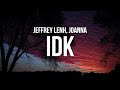 Jeffrey Lenh, Joanna - idk (Lyrics)