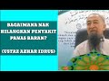 BAGAIMANA NAK HILANGKAN PENYAKIT PANAS BARAN? (USTAZ AZHAR IDRUS)