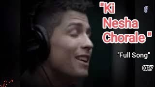 কি নেশা ছড়ালে || Ki nesha chorale by Cristiano Ronaldo Full Version ||