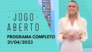 JOGO ABERTO - 21/04/2023 | PROGRAMA COMPLETO