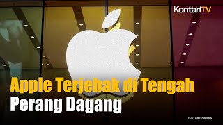 Apple Terjebak di Tengah Baku Tembak Perang Dagang Trump-China | KONTAN News