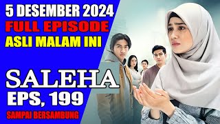 SALEHA HARI INI 5 DESEMBER 2024 FULL EPISODE 199 || ASLI SAMPAI BERSAMBUNG || MALAM INI { NO HOAX }